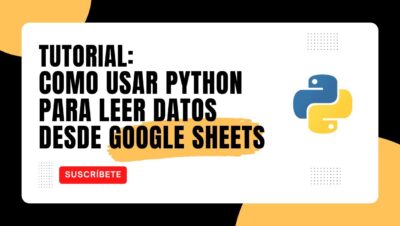 Tutorial: Cómo usar la API de Google en Python para obtener datos de Google  Sheets.